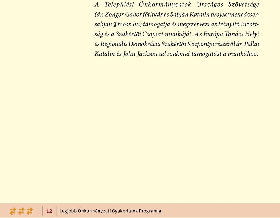 hu) támogatja és megszervezi az Irányító Bizottság és a Szakértői Csoport munkáját.