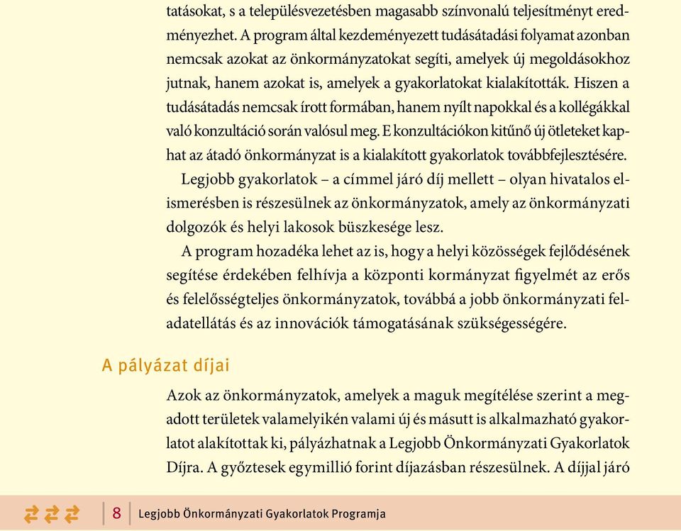 Hiszen a tudásátadás nemcsak írott formában, hanem nyílt napokkal és a kollégákkal való konzultáció során valósul meg.