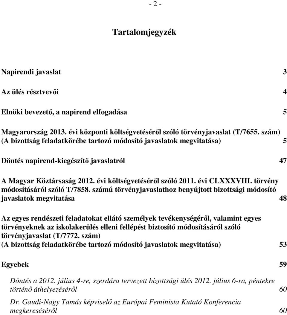 törvény módosításáról szóló T/7858.