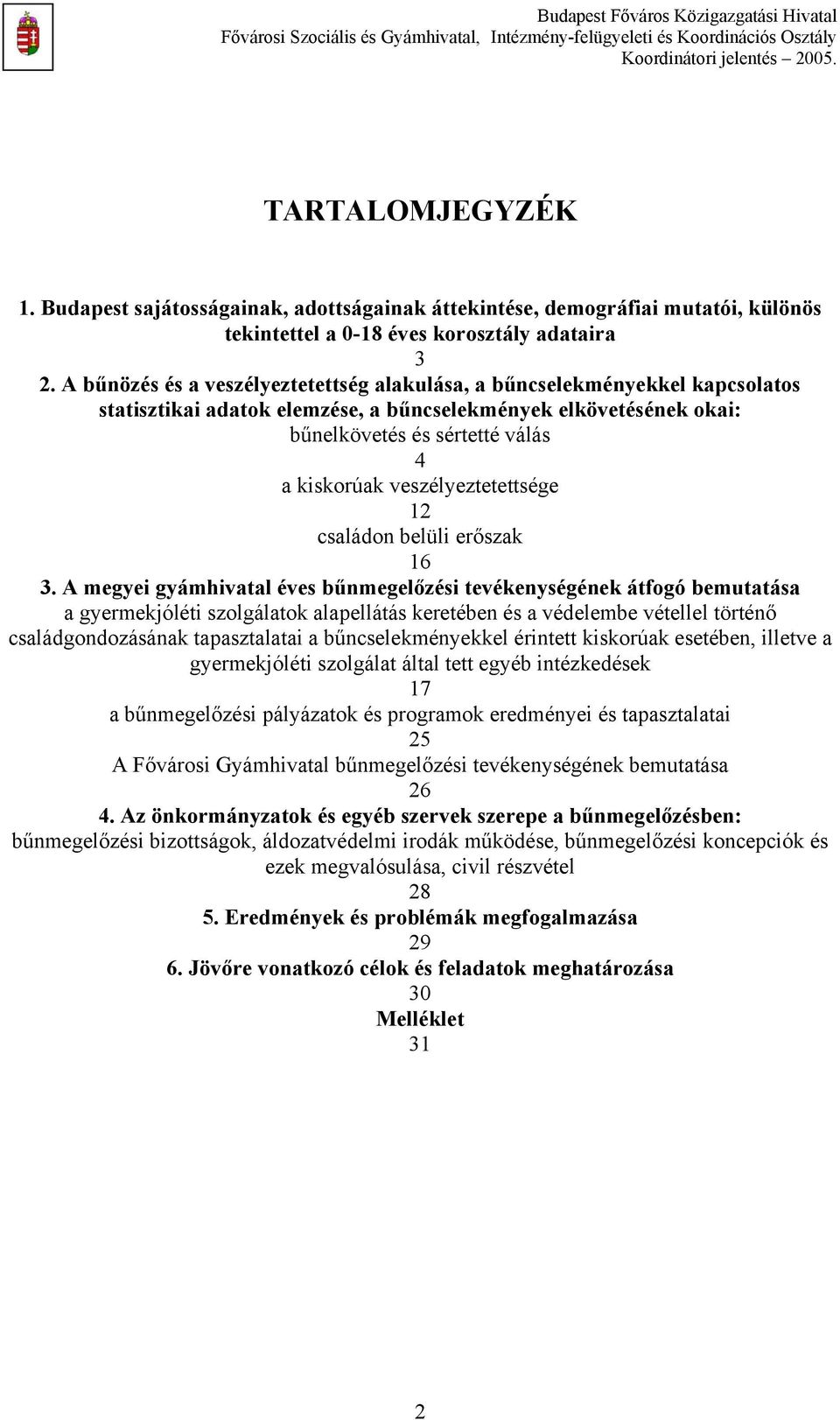 veszélyeztetettsége 12 családon belüli erőszak 16 3.