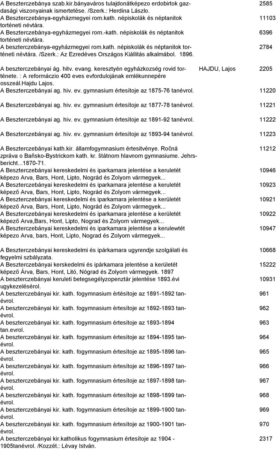 : Az Ezredéves Országos Kiállitás alkalmábol. 1896. 2585 11103 6396 2784 A beszterczebányai ág. hitv. evang. keresztyén egyházkozség rovid torténete.