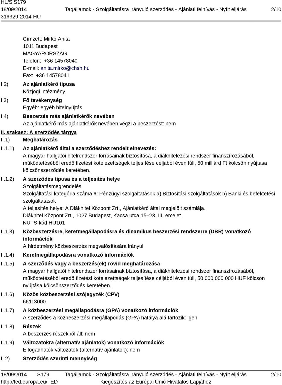 nem II. szakasz: A szerződés tárgya II.1) Meghatározás II.1.1) II.1.2) II.1.3) II.1.4) II.1.5) II.1.6) II.1.7) II.1.8) II.1.9) II.