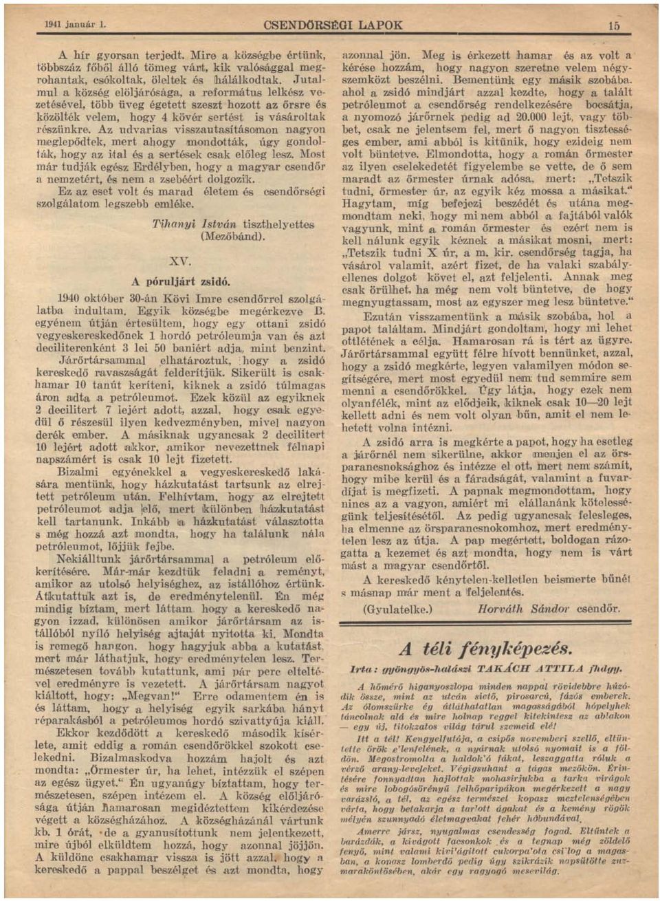 Az udvarias visszautasításoillon na,gyon IDieglepődtek, mert ahogy lidondottá;k, úgy gondol- 1ák, hügy a.z Hal és a sertés,ek csak előleg lesz.