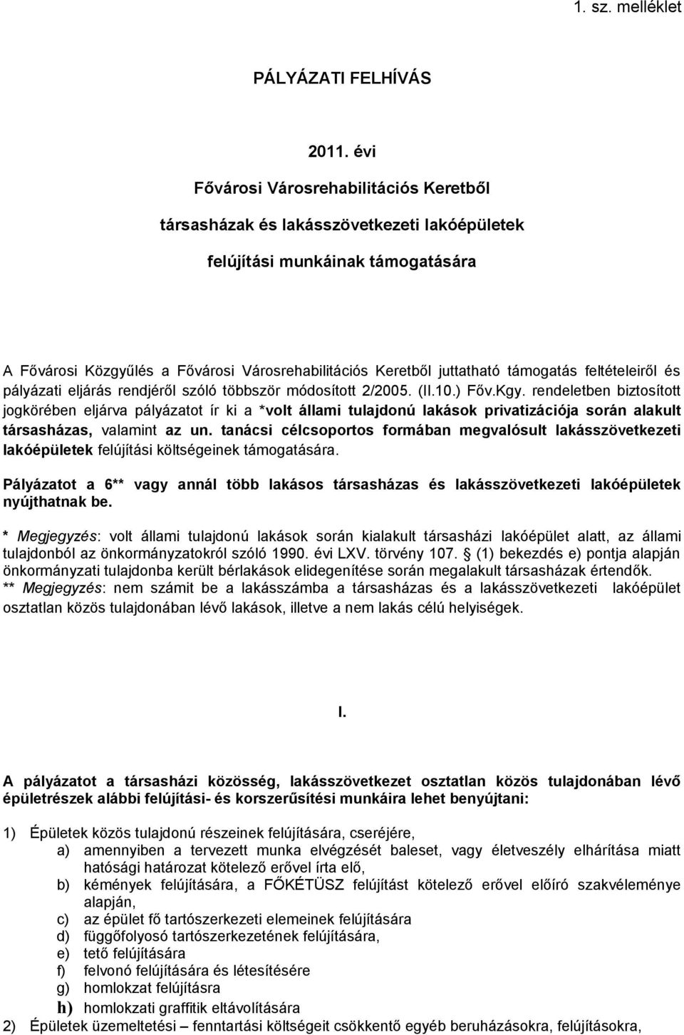 támogatás feltételeiről és pályázati eljárás rendjéről szóló többször módosított 2/2005. (II.10.) Főv.Kgy.