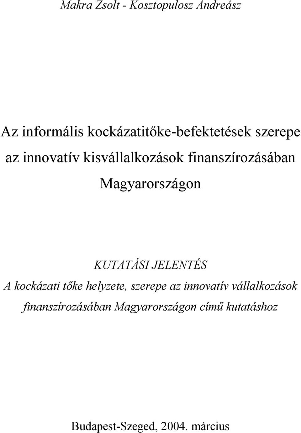 KUTATÁSI JELENTÉS A kockázati tőke helyzete, szerepe az innovatív