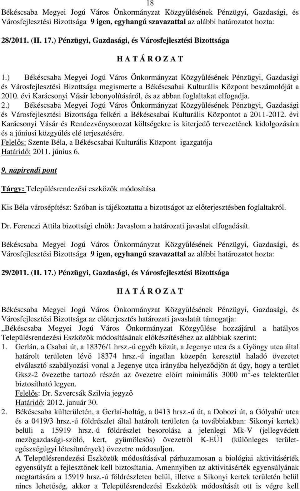 évi Karácsonyi Vásár lebonyolításáról, és az abban foglaltakat elfogadja. 2.