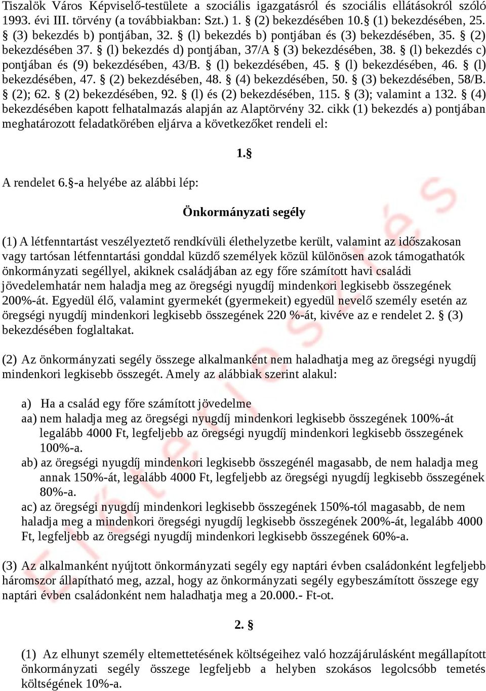(l) bekezdés c) pontjában és (9) bekezdésében, 43/B. (l) bekezdésében, 45. (l) bekezdésében, 46. (l) bekezdésében, 47. (2) bekezdésében, 48. (4) bekezdésében, 50. (3) bekezdésében, 58/B. (2); 62.