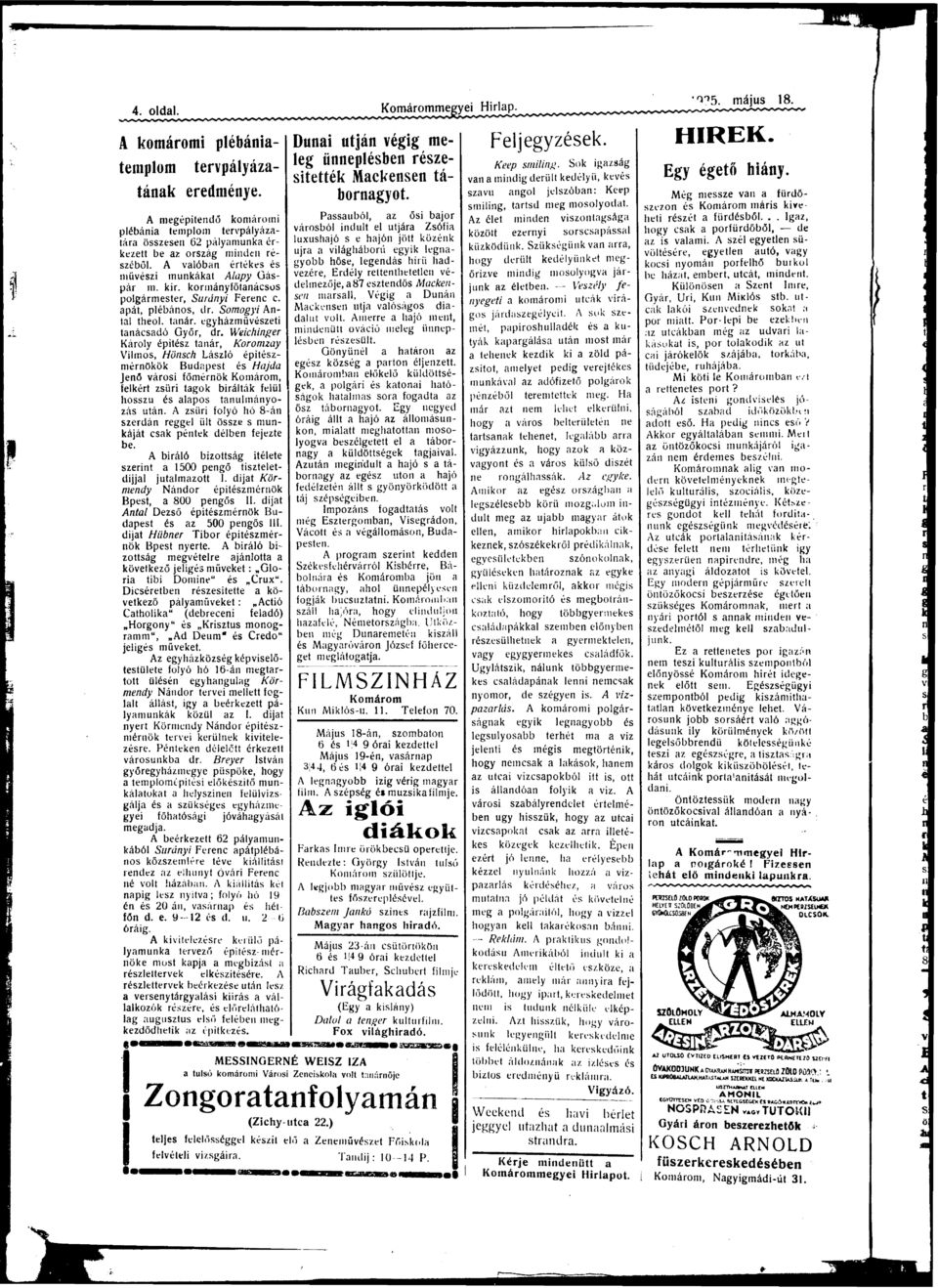 Weichinger Károly épitész tnár, Koromzy Vilmos, Hönsch László építészmérnökök Budpest és Hjd Jenő városi főmérnök Komárom, felkért zsűri tgok bírálták felül hosszú és lpos tnulmányozás után.