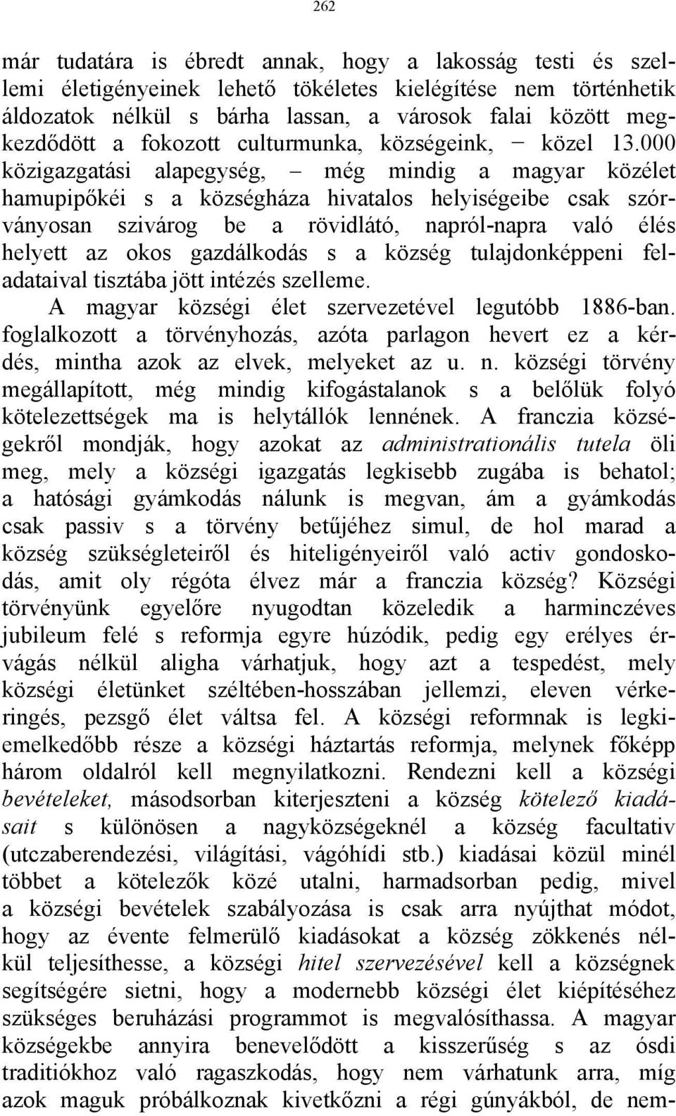 000 közigazgatási alapegység, még mindig a magyar közélet hamupipőkéi s a községháza hivatalos helyiségeibe csak szórványosan szivárog be a rövidlátó, napról-napra való élés helyett az okos