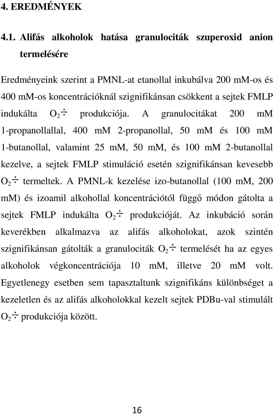 indukálta O 2 produkciója.