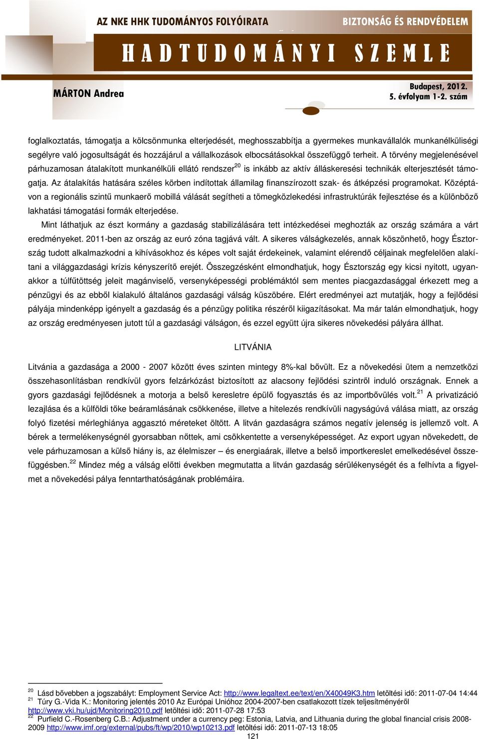 Az átalakítás hatására széles körben indítottak államilag finanszírozott szak- és átképzési programokat.