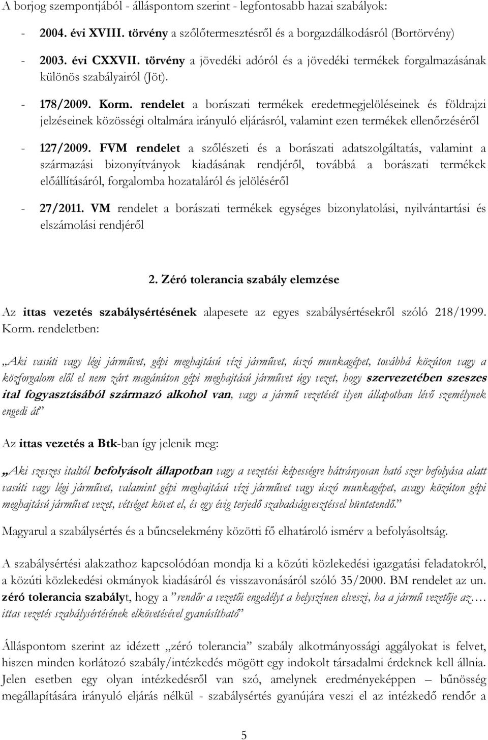 rendelet a borászati termékek eredetmegjelöléseinek és földrajzi jelzéseinek közösségi oltalmára irányuló eljárásról, valamint ezen termékek ellenőrzéséről - 127/2009.