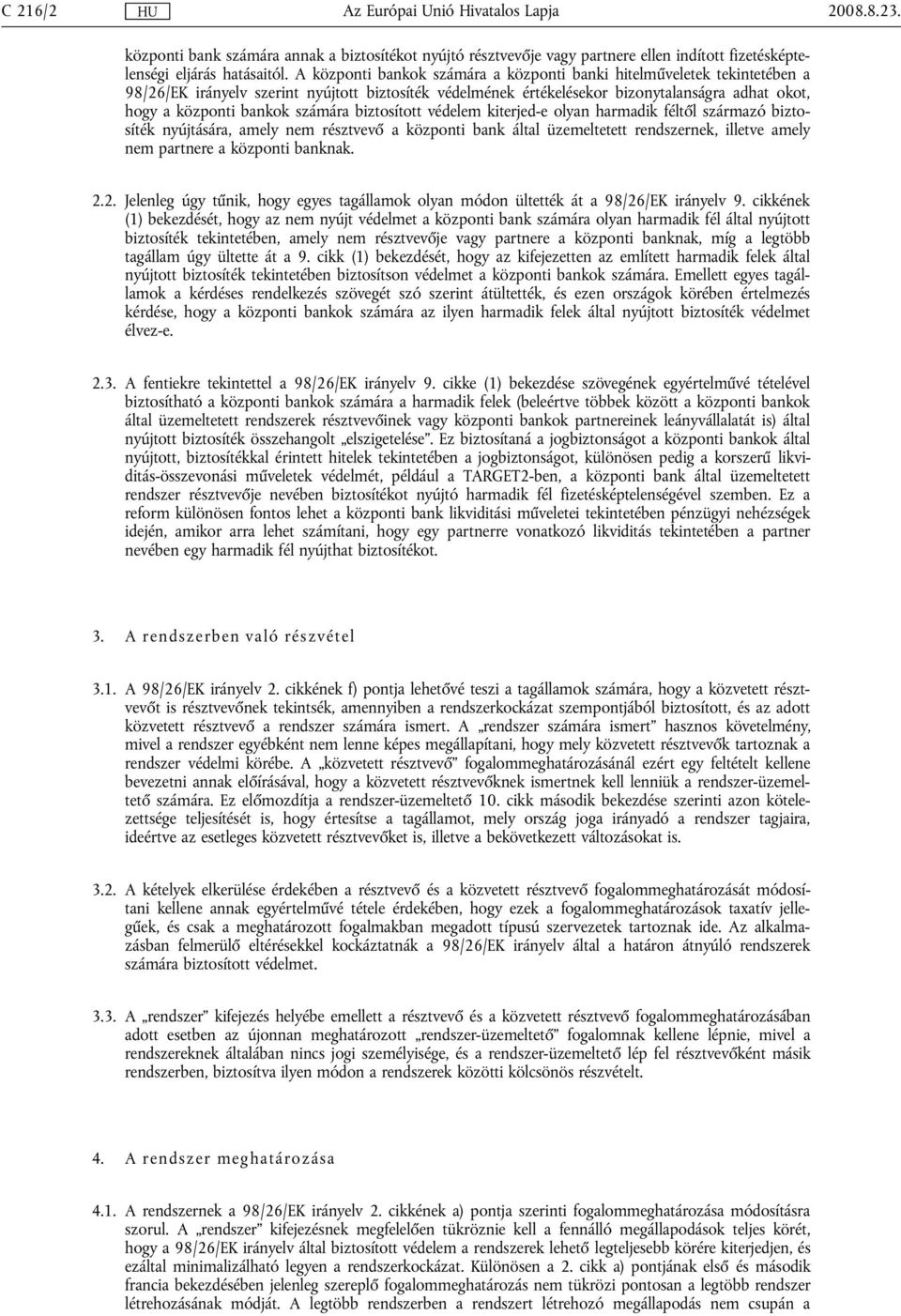 számára biztosított védelem kiterjed-e olyan harmadik féltől származó biztosíték nyújtására, amely nem résztvevő a központi bank által üzemeltetett rendszernek, illetve amely nem partnere a központi