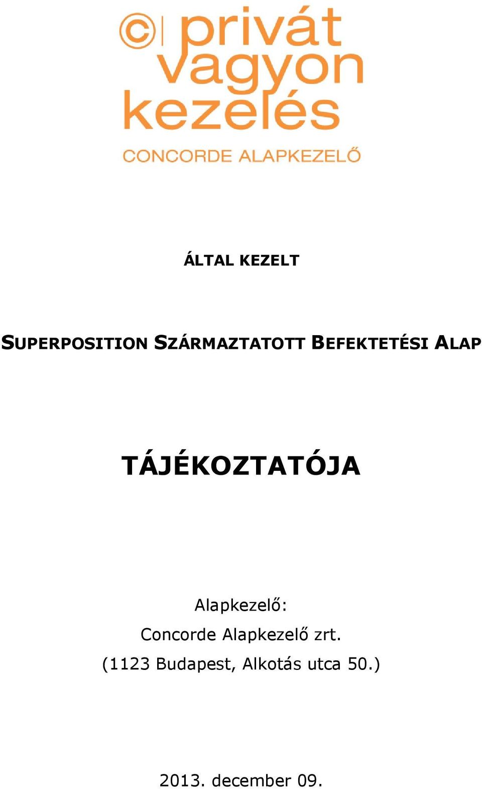 Alapkezelő: Concorde Alapkezelő zrt.