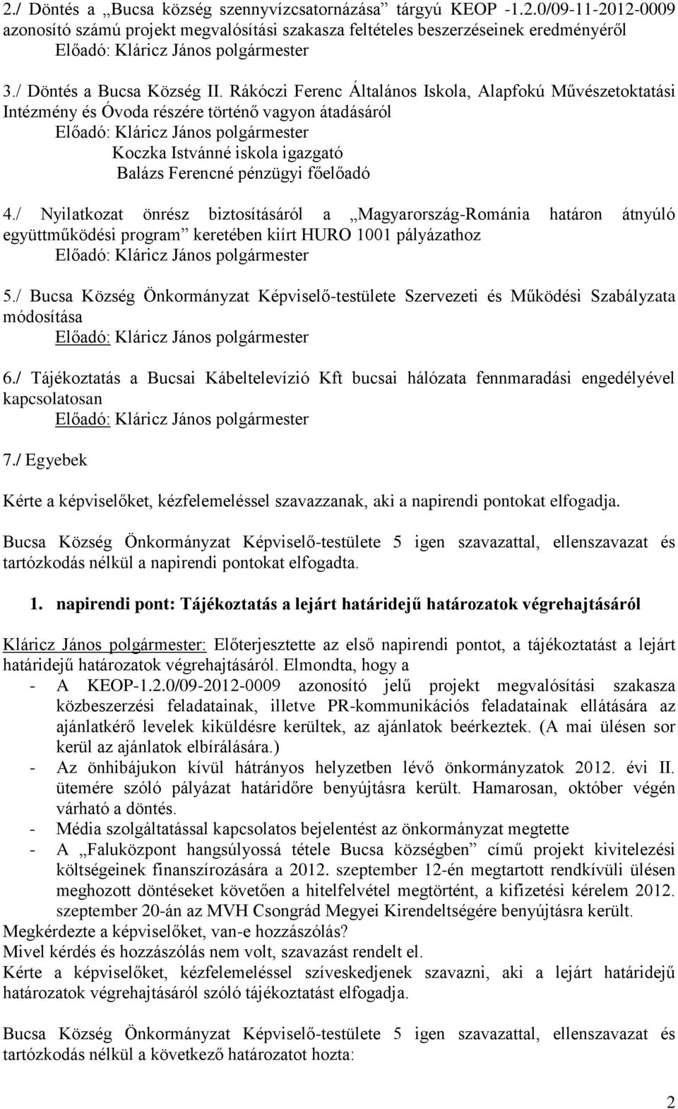 / Nyilatkozat önrész biztosításáról a Magyarország-Románia határon átnyúló együttműködési program keretében kiírt HURO 1001 pályázathoz 5.