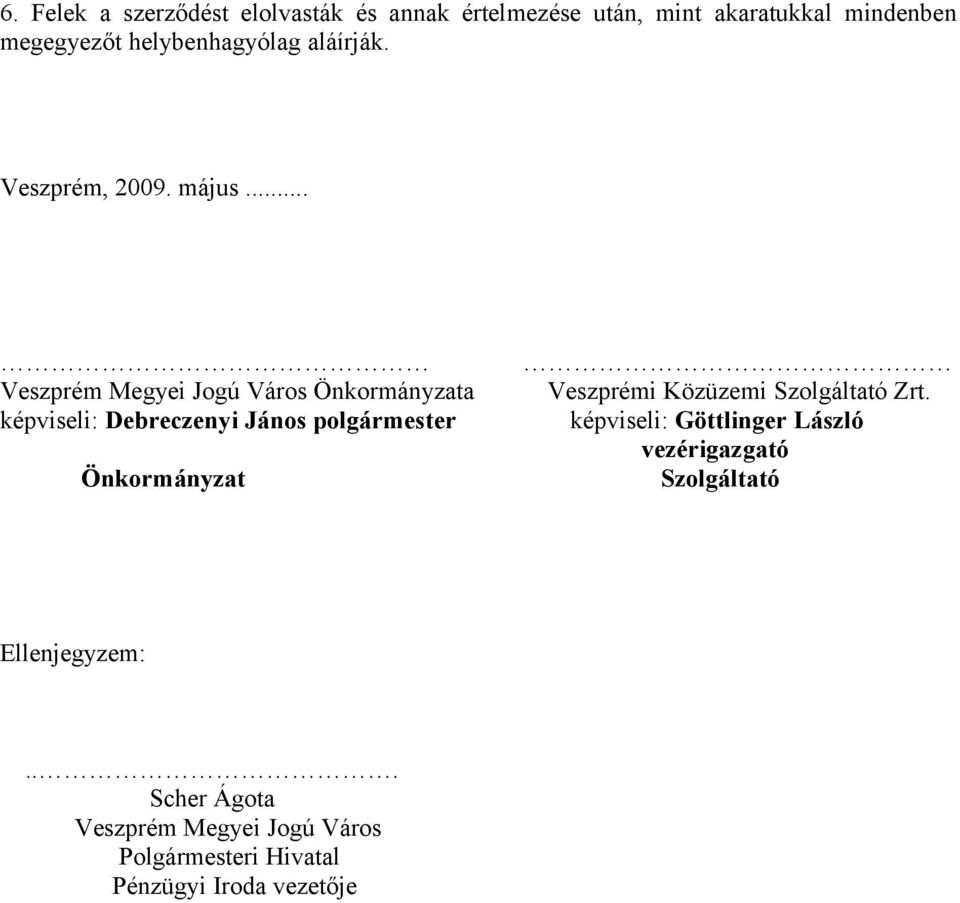 .. Veszprém Megyei Jogú Város Önkormányzata Veszprémi Közüzemi Szolgáltató Zrt.