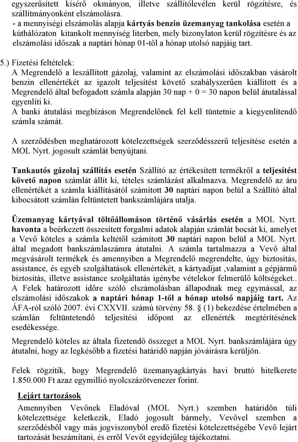 01-től a hónap utolsó napjáig tart. 5.