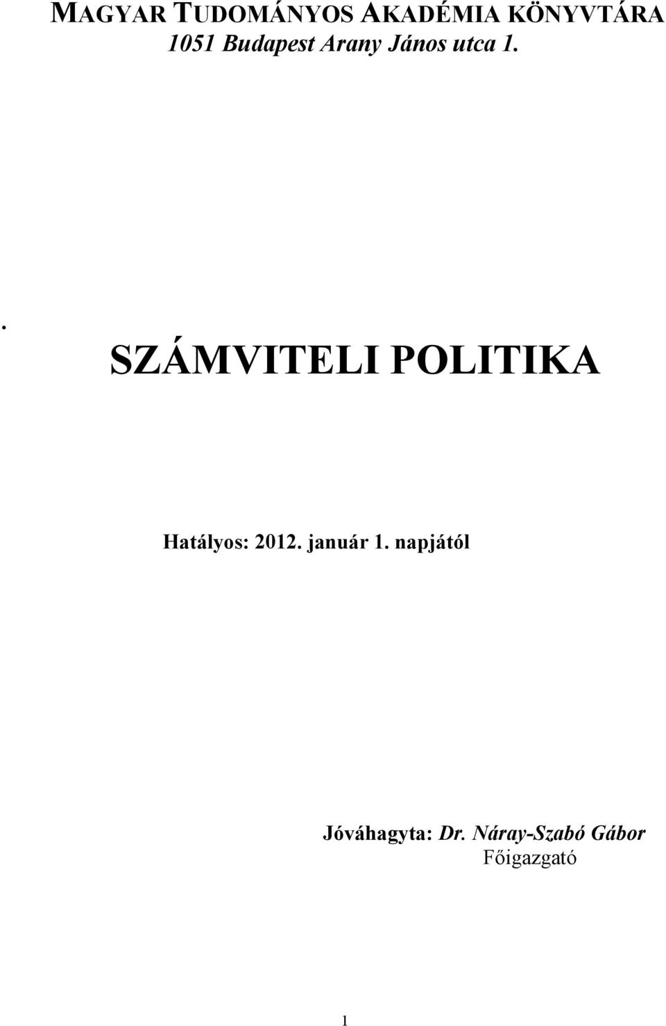 . SZÁMVITELI POLITIKA Hatályos: 2012.