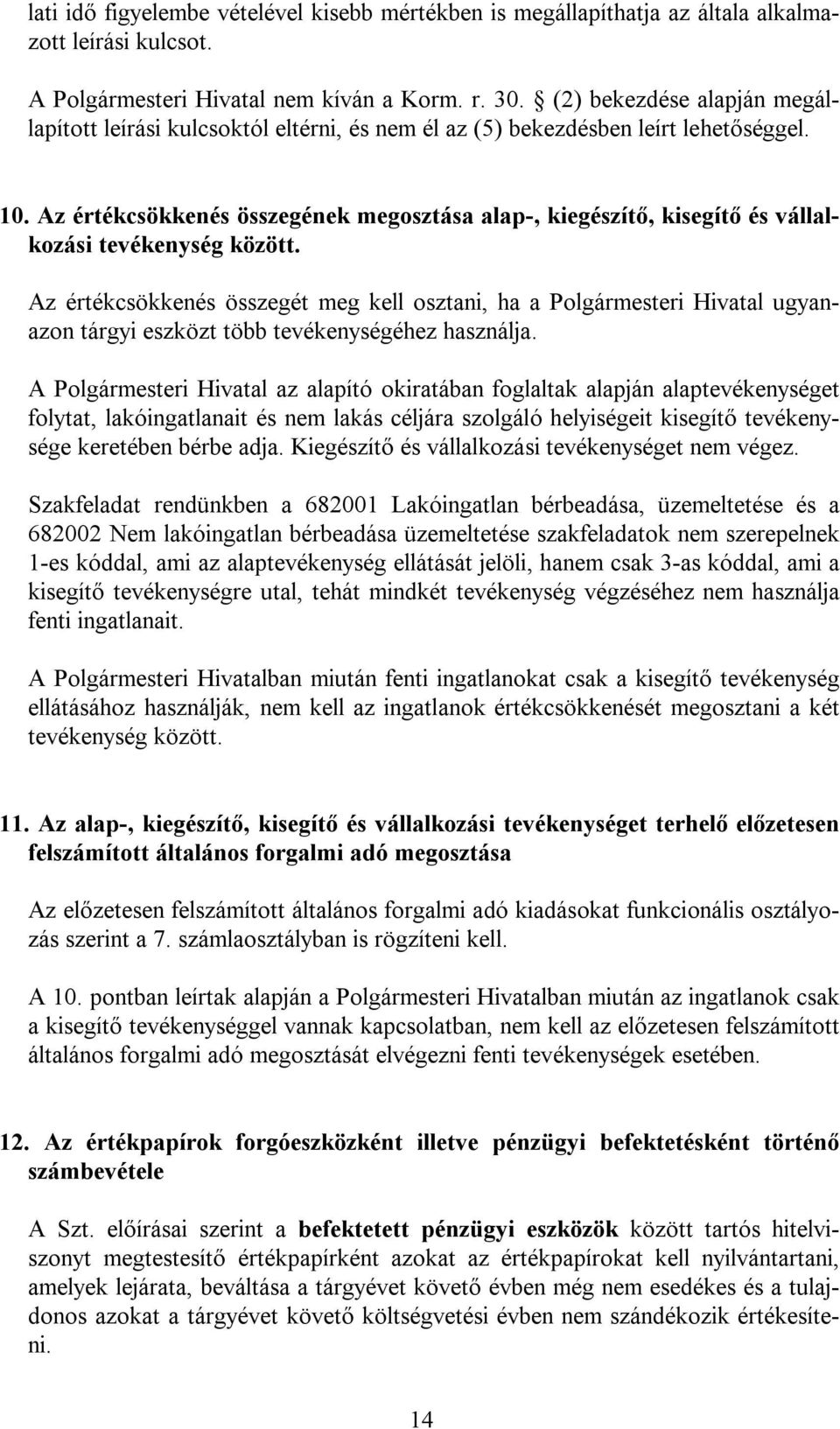 Az értékcsökkenés összegének megosztása alap-, kiegészítő, kisegítő és vállalkozási tevékenység között.