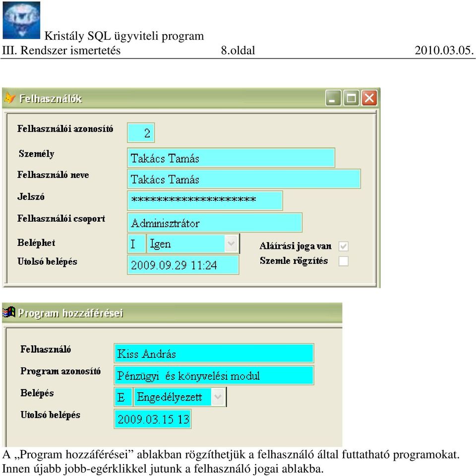 felhasználó által futtatható programokat.