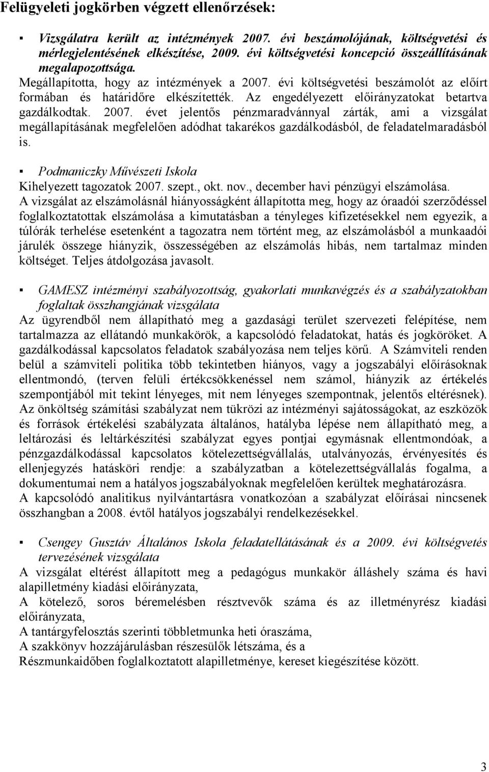 Az engedélyezett elıirányzatokat betartva gazdálkodtak. 2007.