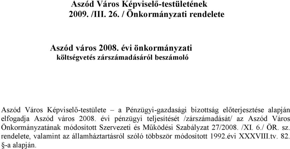 elıterjesztése alapján elfogadja Aszód város 2008.