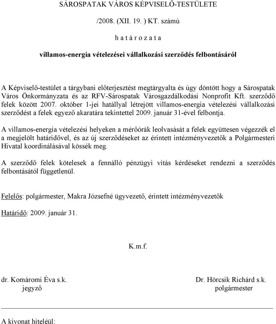 Önkormányzata és az RFV-Sárospatak Városgazdálkodási Nonprofit Kft. szerződő felek között 2007.