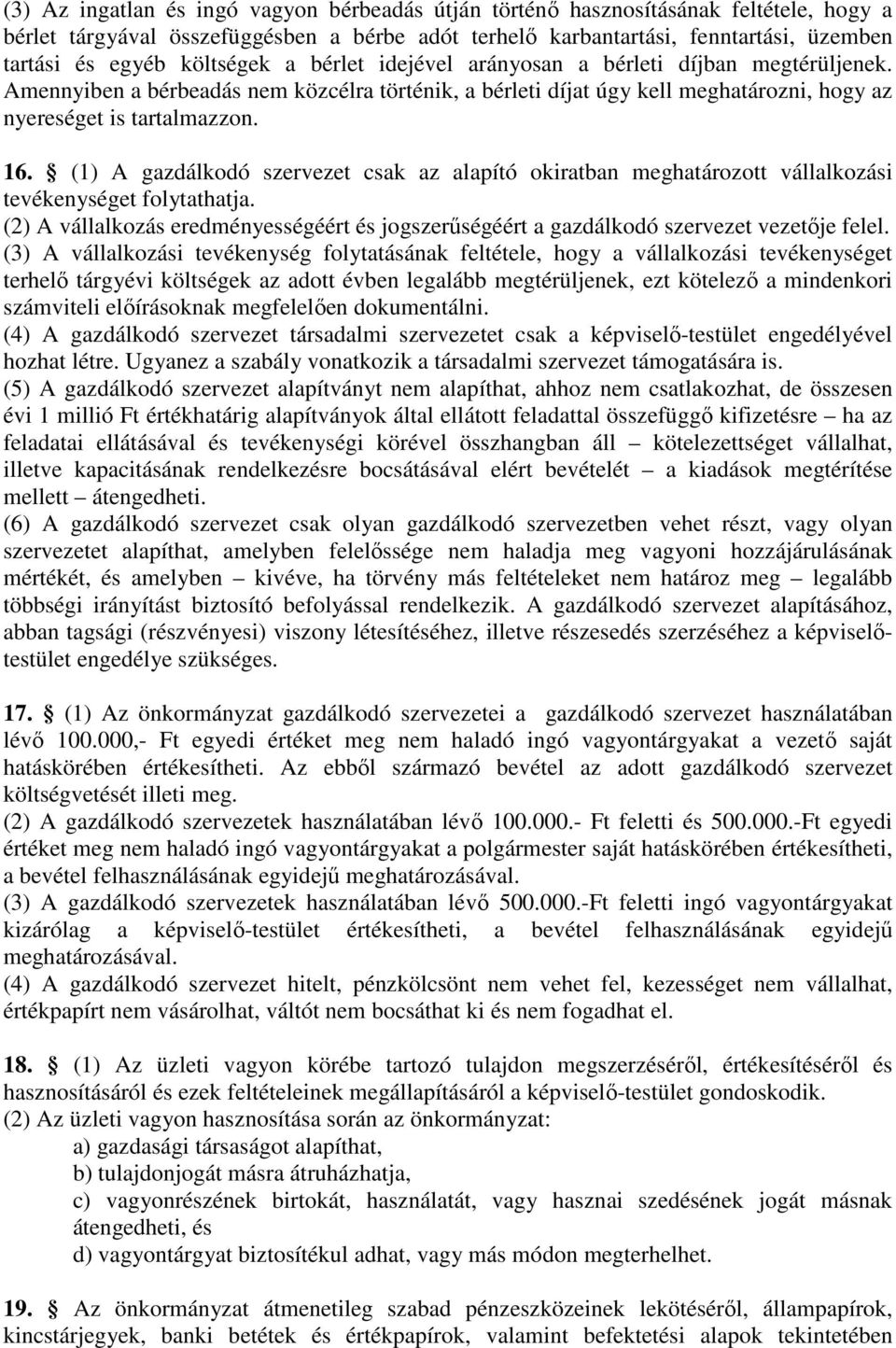 (1) A gazdálkodó szervezet csak az alapító okiratban meghatározott vállalkozási tevékenységet folytathatja.