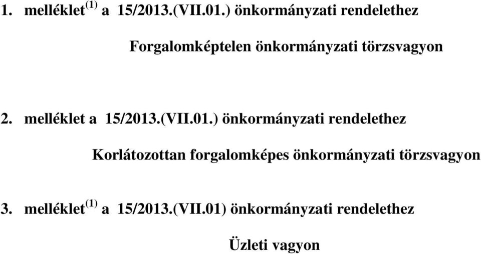 ) önkormányzati rendelethez Forgalomképtelen önkormányzati törzsvagyon 2.