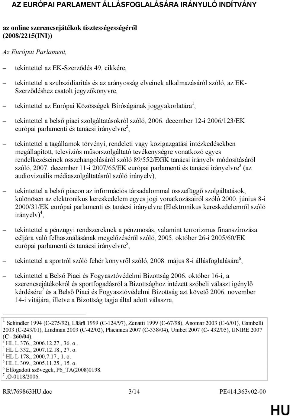 tekintettel a belsı piaci szolgáltatásokról szóló, 2006.