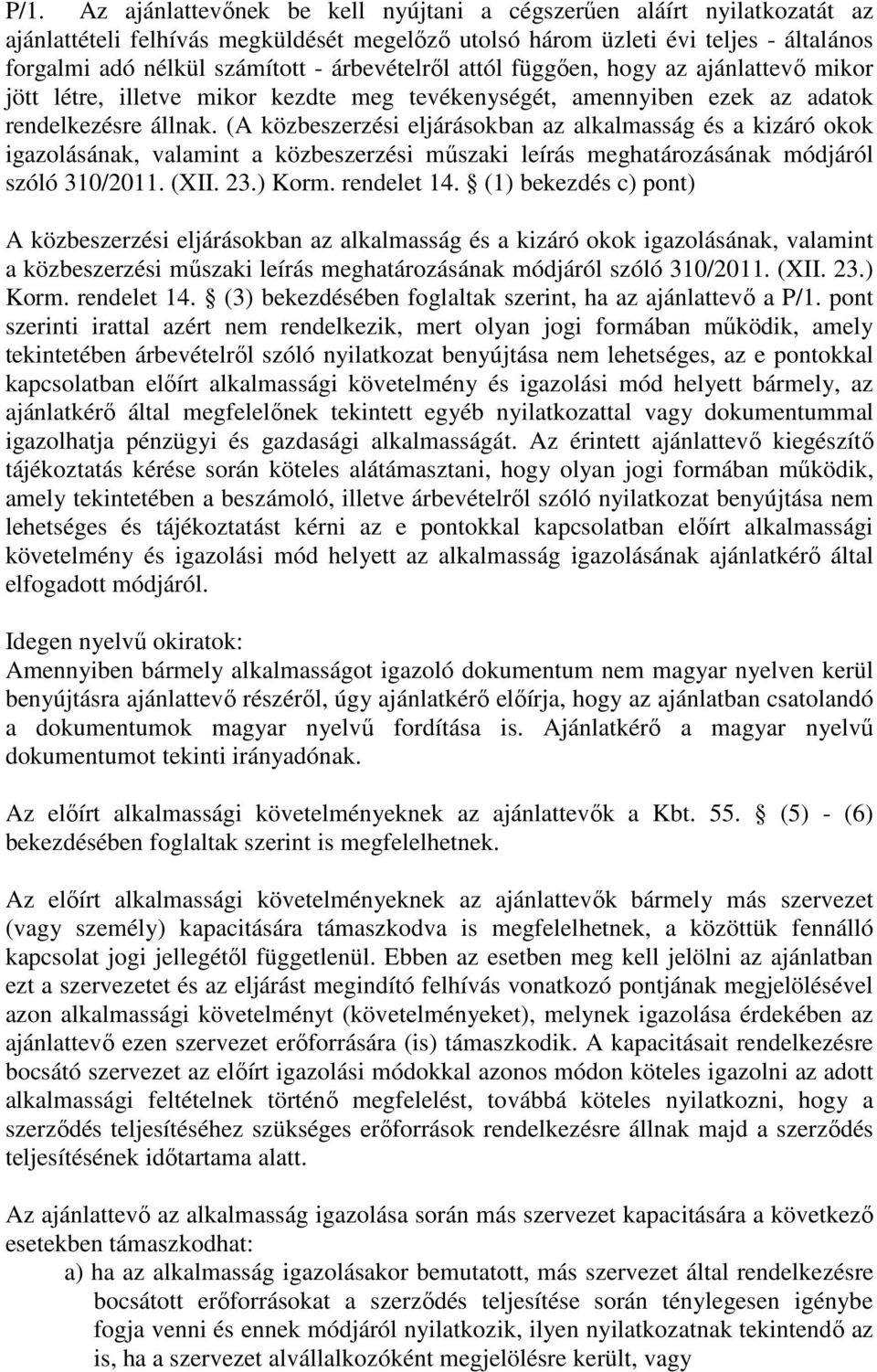 (A közbeszerzési eljárásokban az alkalmasság és a kizáró okok igazolásának, valamint a közbeszerzési műszaki leírás meghatározásának módjáról szóló 310/2011. (XII. 23.) Korm. rendelet 14.