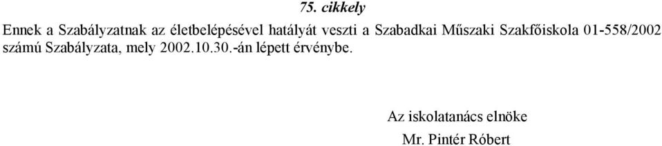 01-558/2002 számú Szabályzata, mely 2002.10.30.