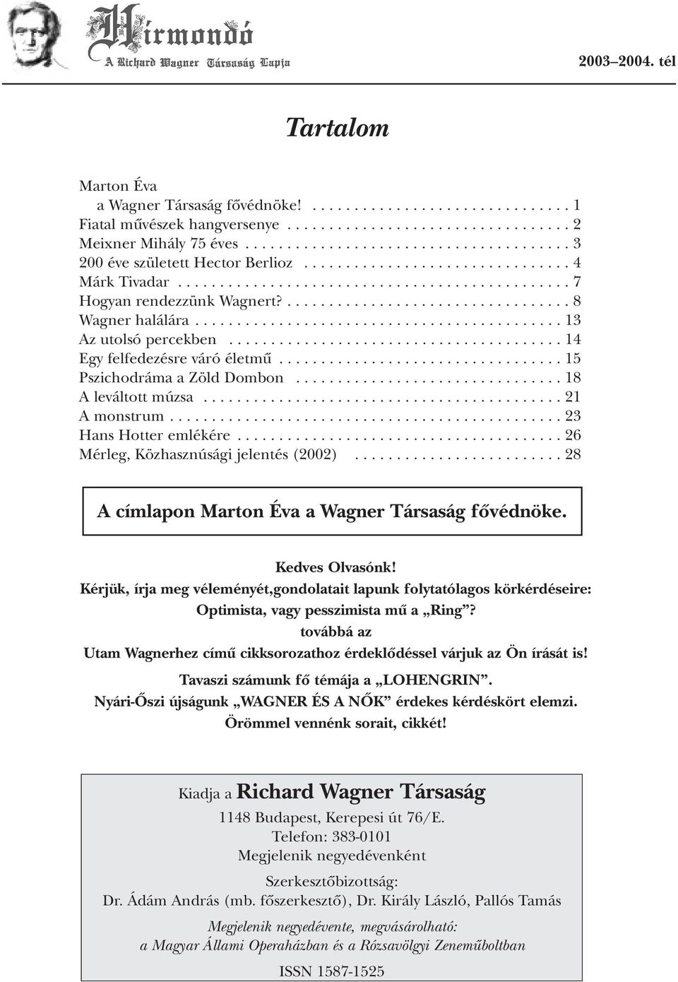 .................................. 8 Wagner halálára............................................ 13 Az utolsó percekben........................................ 14 Egy felfedezésre váró életmû.