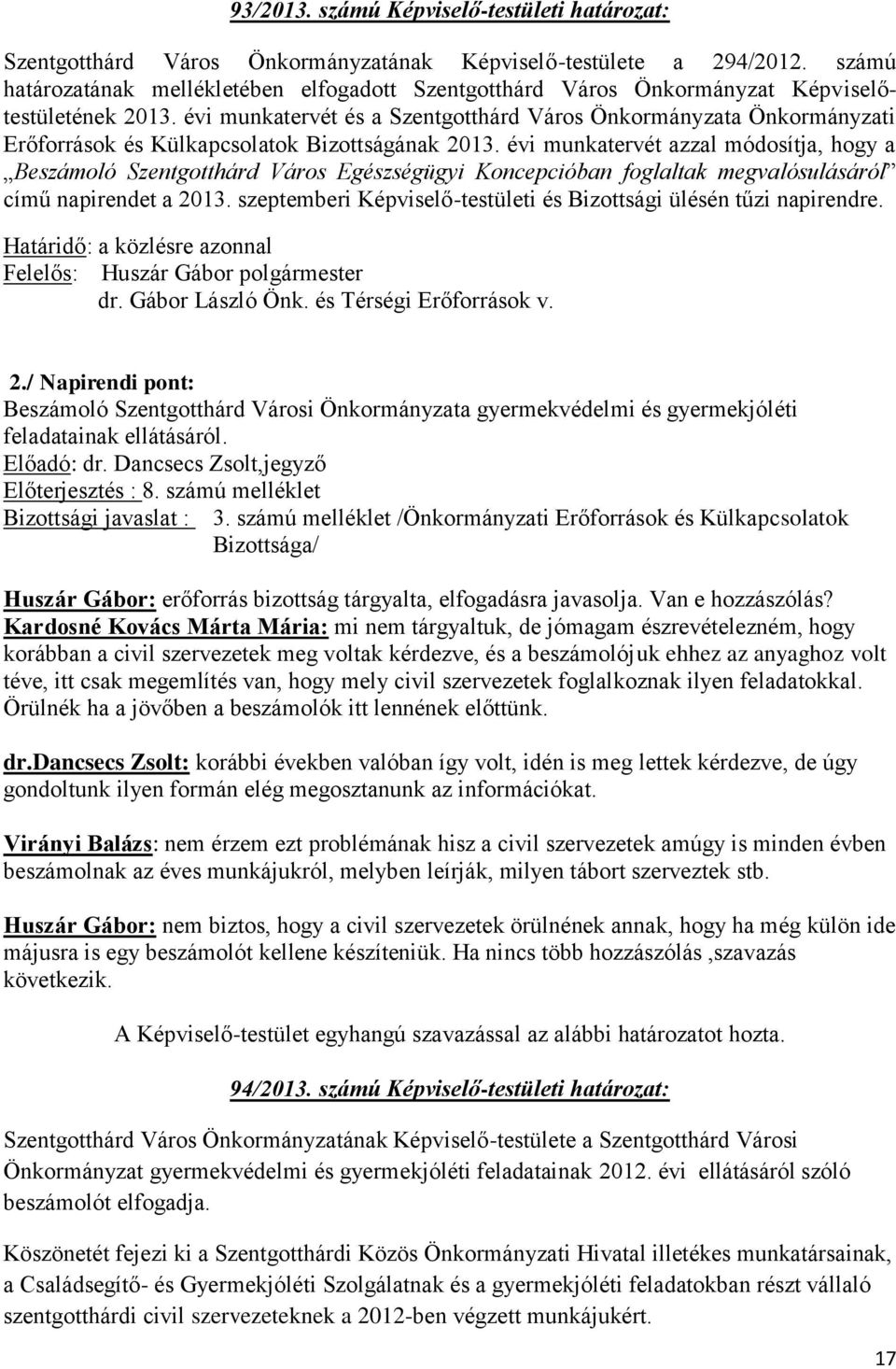 évi munkatervét és a Szentgotthárd Város Önkormányzata Önkormányzati Erőforrások és Külkapcsolatok Bizottságának 2013.