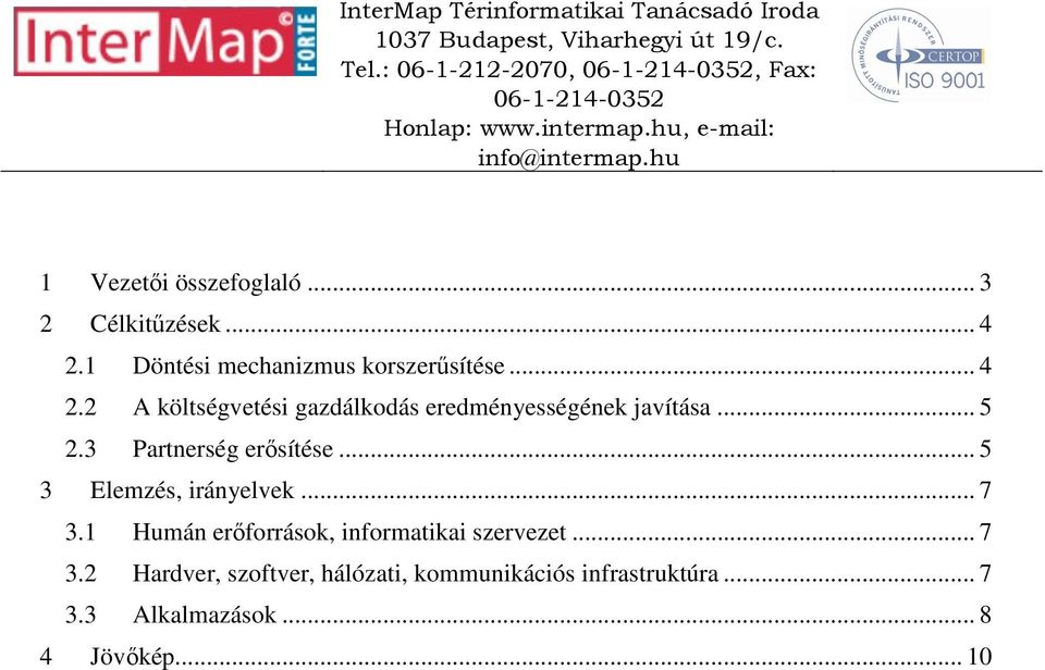 2 A költségvetési gazdálkodás eredményességének javítása... 5 2.3 Partnerség erősítése.