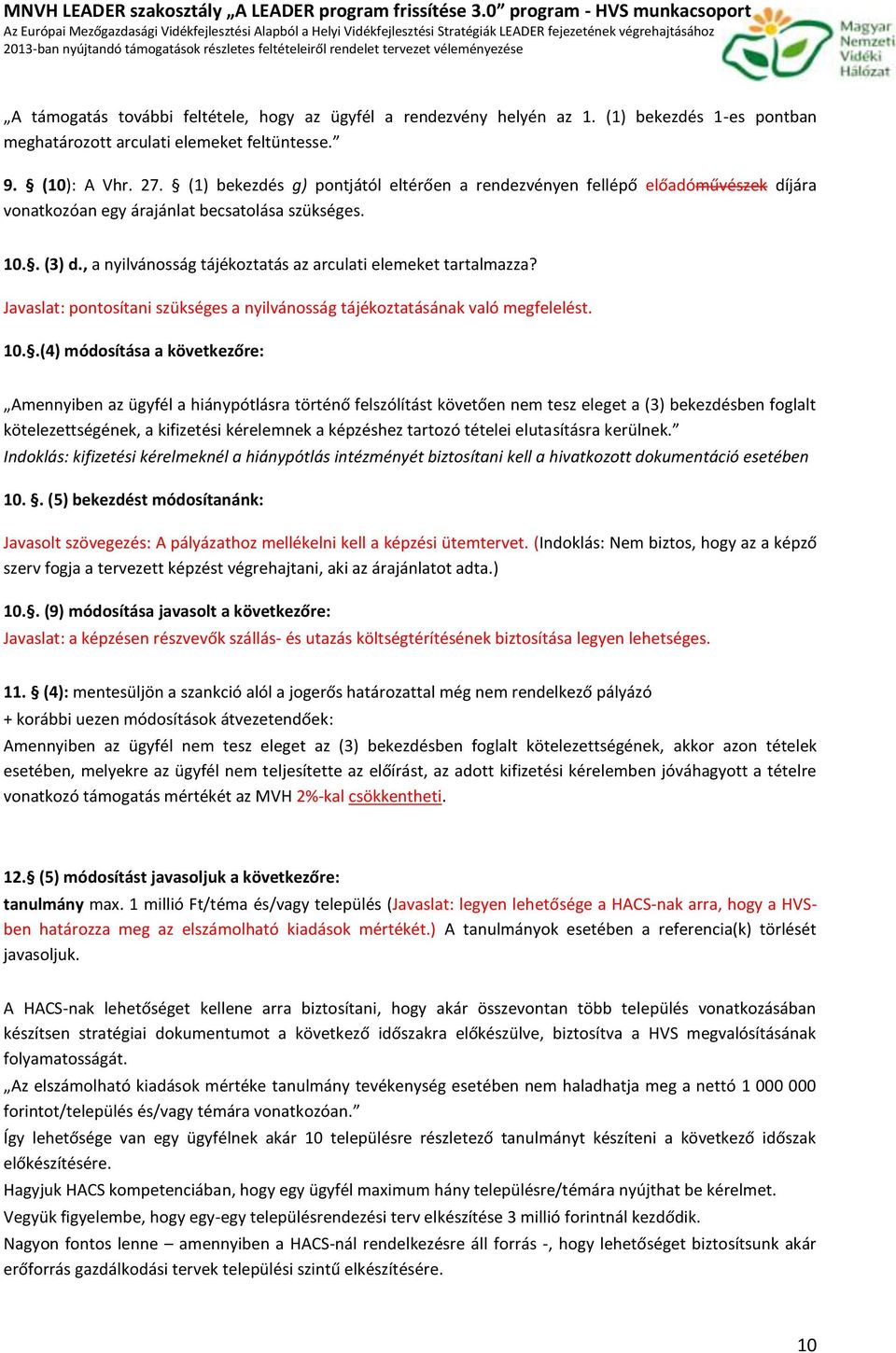 Javaslat: pntsítani szükséges a nyilvánsság tájékztatásának való megfelelést. 10.