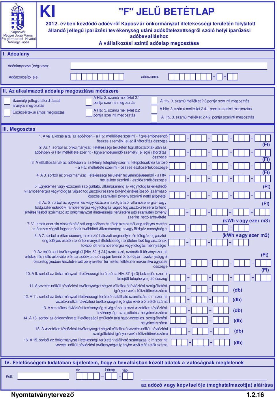 3. számú melléklet 2.3 pontja szerinti megosztás A Htv. 3. számú melléklet 2.4.1 pontja szerinti megosztás A Htv. 3. számú melléklet 2.4.2. pontja szerinti megosztás III. Megosztás 1.