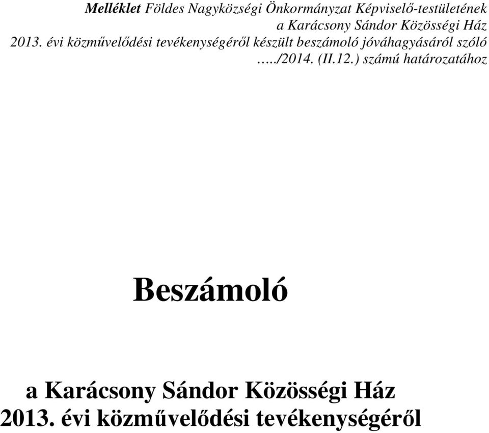 évi közművelődési tevékenységéről készült beszámoló jóváhagyásáról szóló.