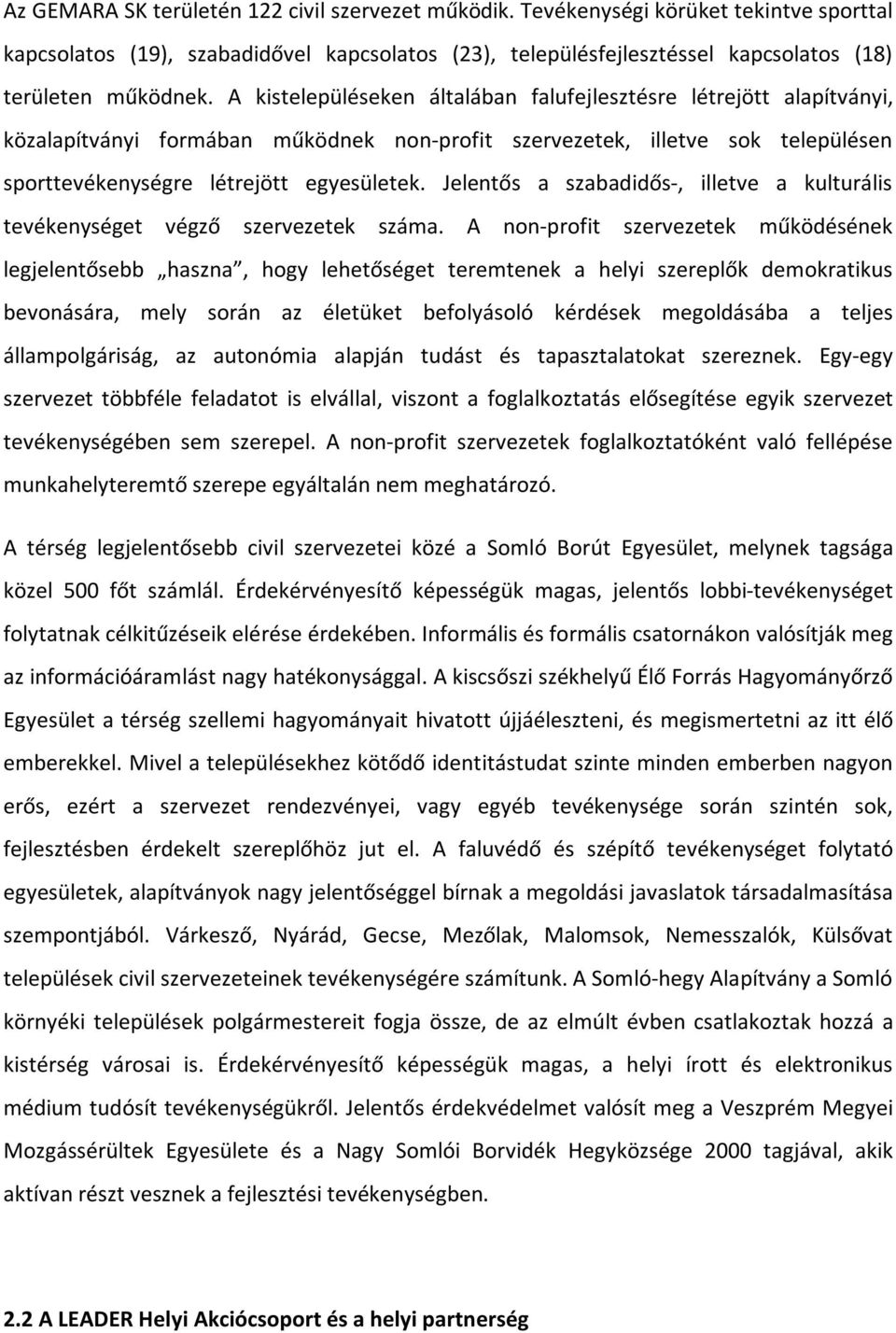 Jelentős a szabadidős-, illetve a kulturális tevékenységet végző szervezetek száma.