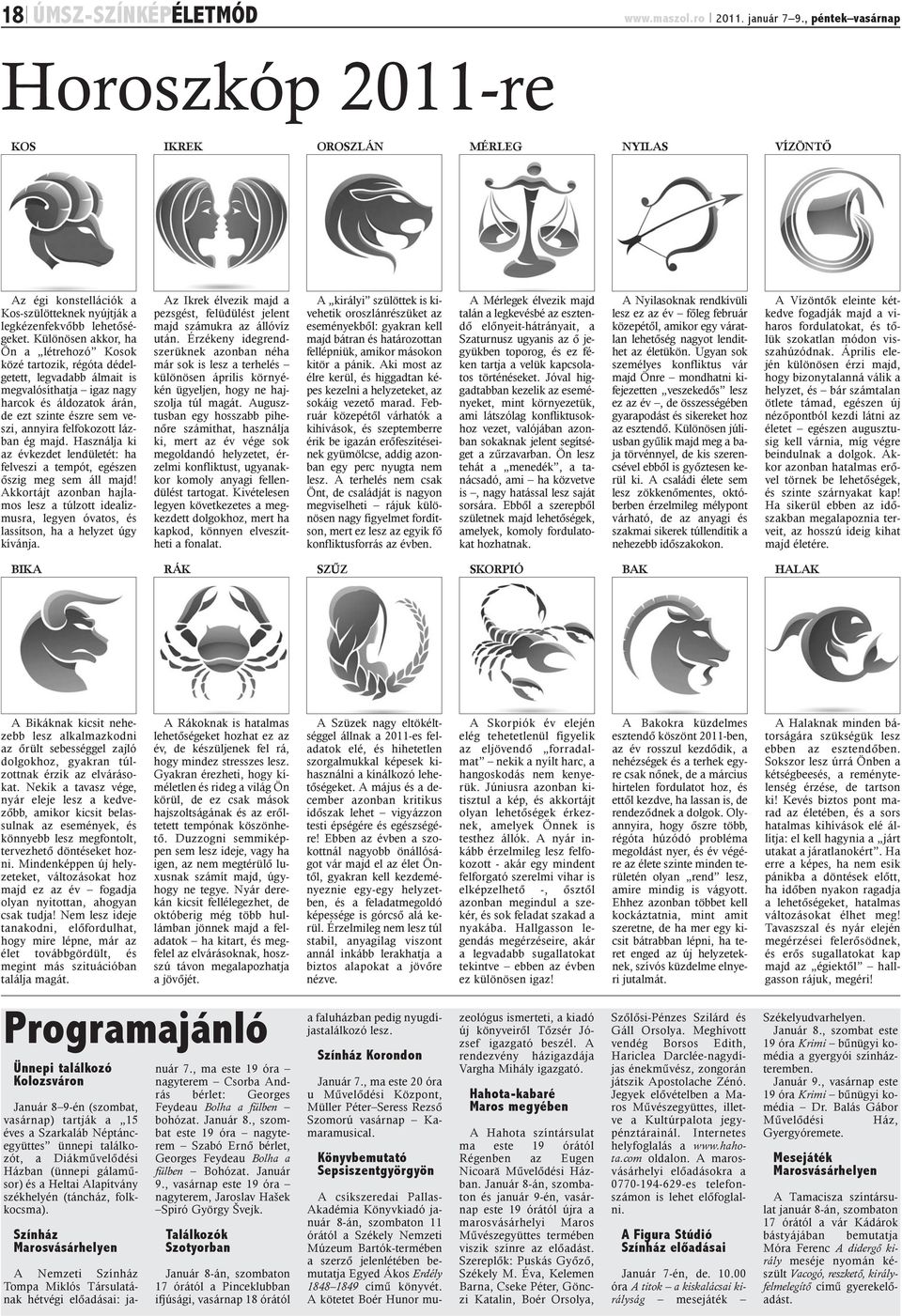 Különösen akkor, ha Ön a létrehozó Kosok közé tartozik, régóta dédelgetett, legvadabb álmait is megvalósíthatja igaz nagy harcok és áldozatok árán, de ezt szinte észre sem veszi, annyira felfokozott