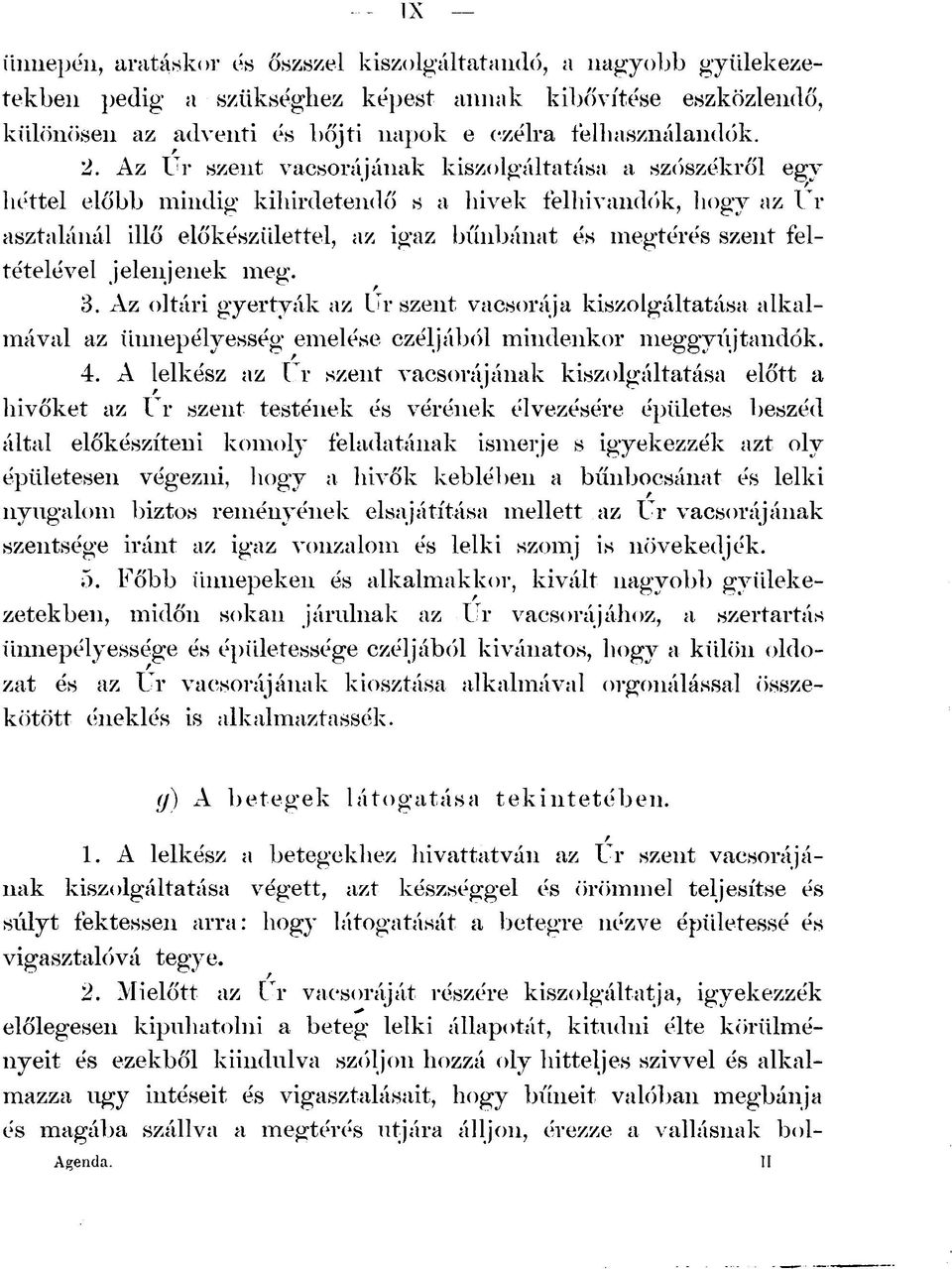 feltételével jelenjenek meg. 3. Az oltári gyertyák az Ur szent vacsorája kiszolgáltatása alkalmával az ünnepélyesség emelése czéljából mindenkor meggy új tandók. 4.