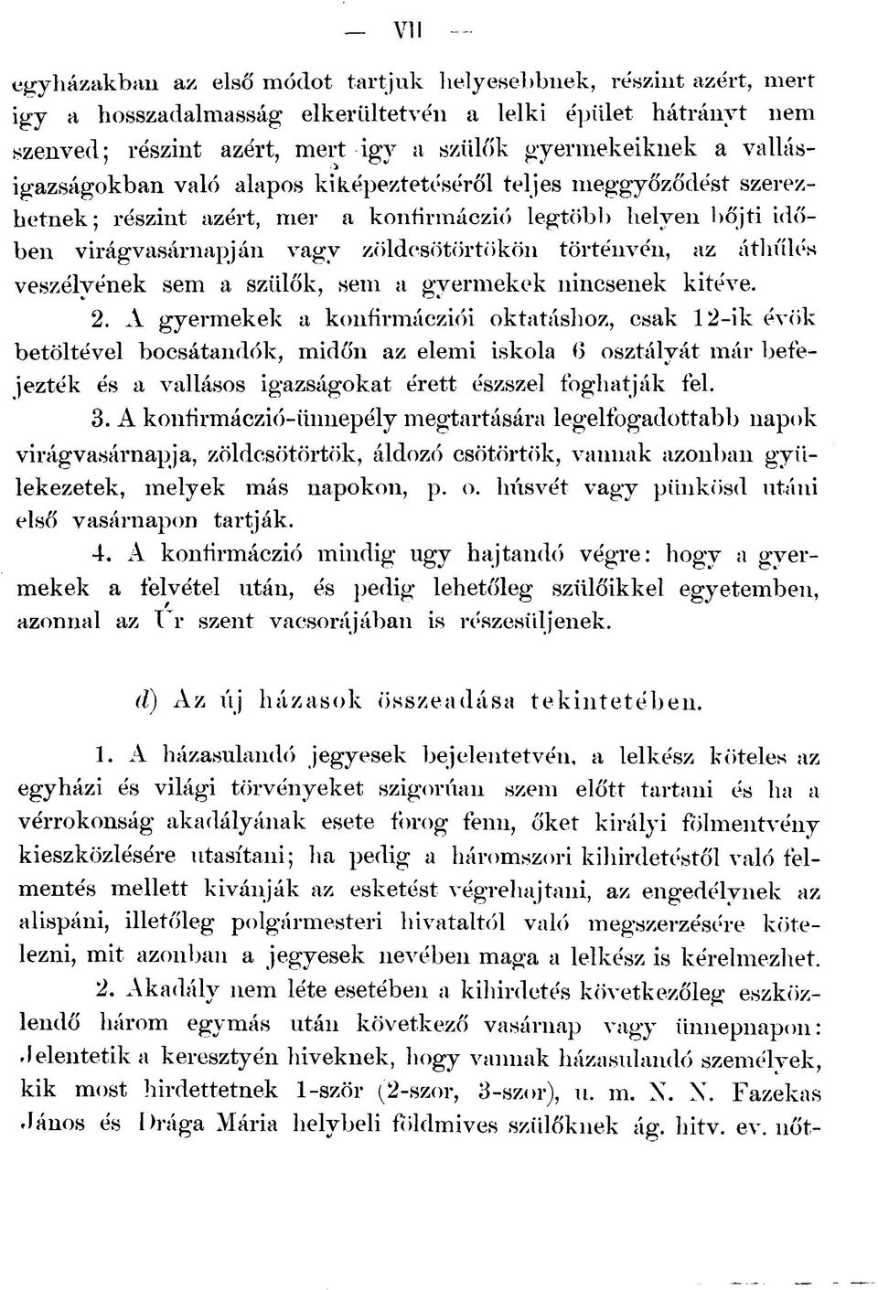 áthűlés veszélyének sem a szülők, sem a gyermekek nincsenek kitéve. 2.