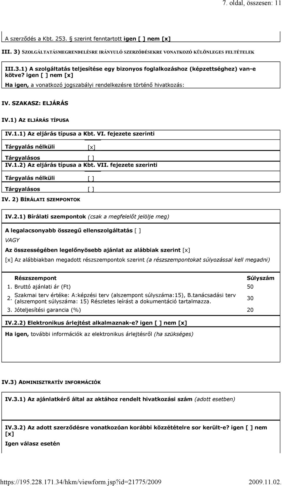 fejezete szerinti Tárgyalás nélküli [x] Tárgyalásos [ ] IV.1.2)