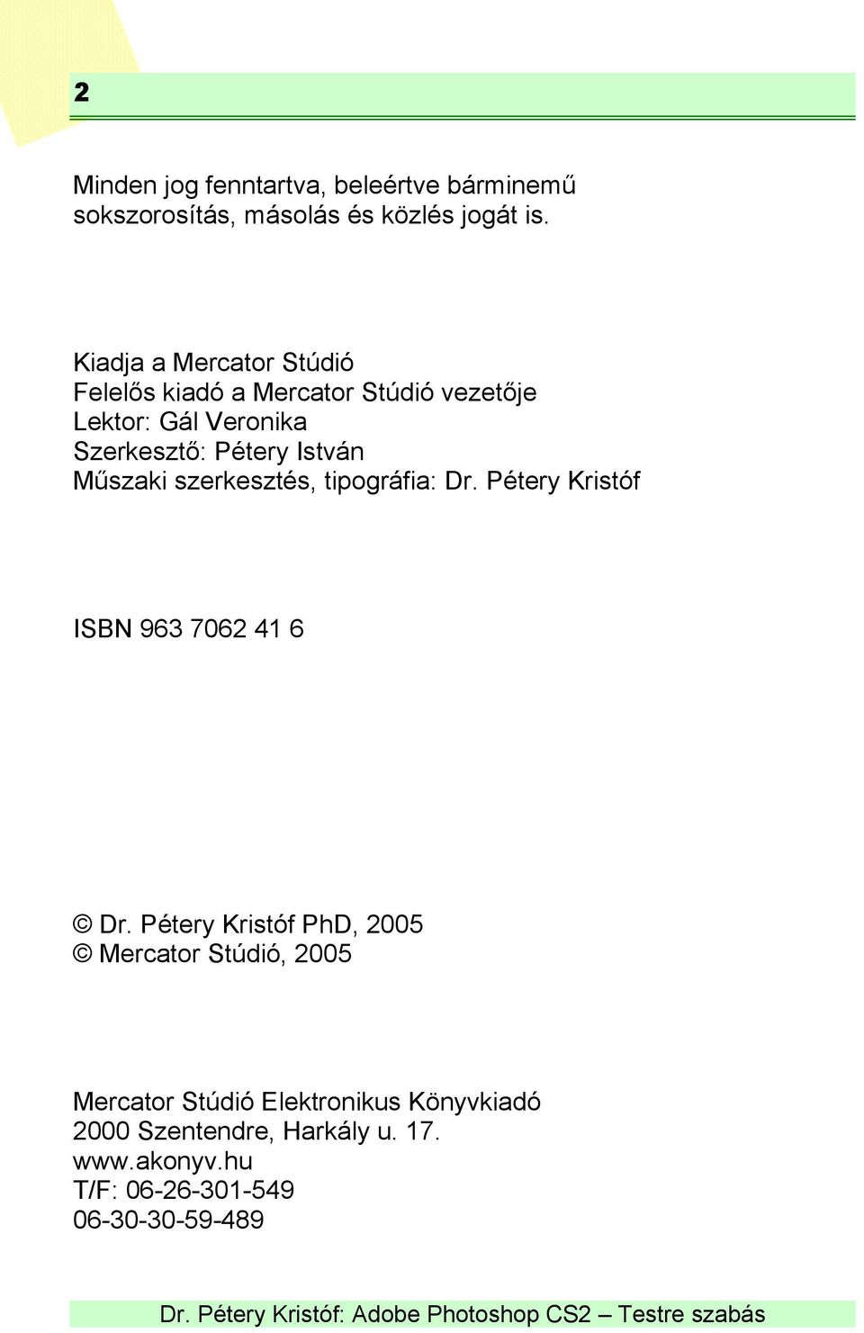 István Műszaki szerkesztés, tipográfia: Dr. Pétery Kristóf ISBN 963 7062 41 6 Dr.