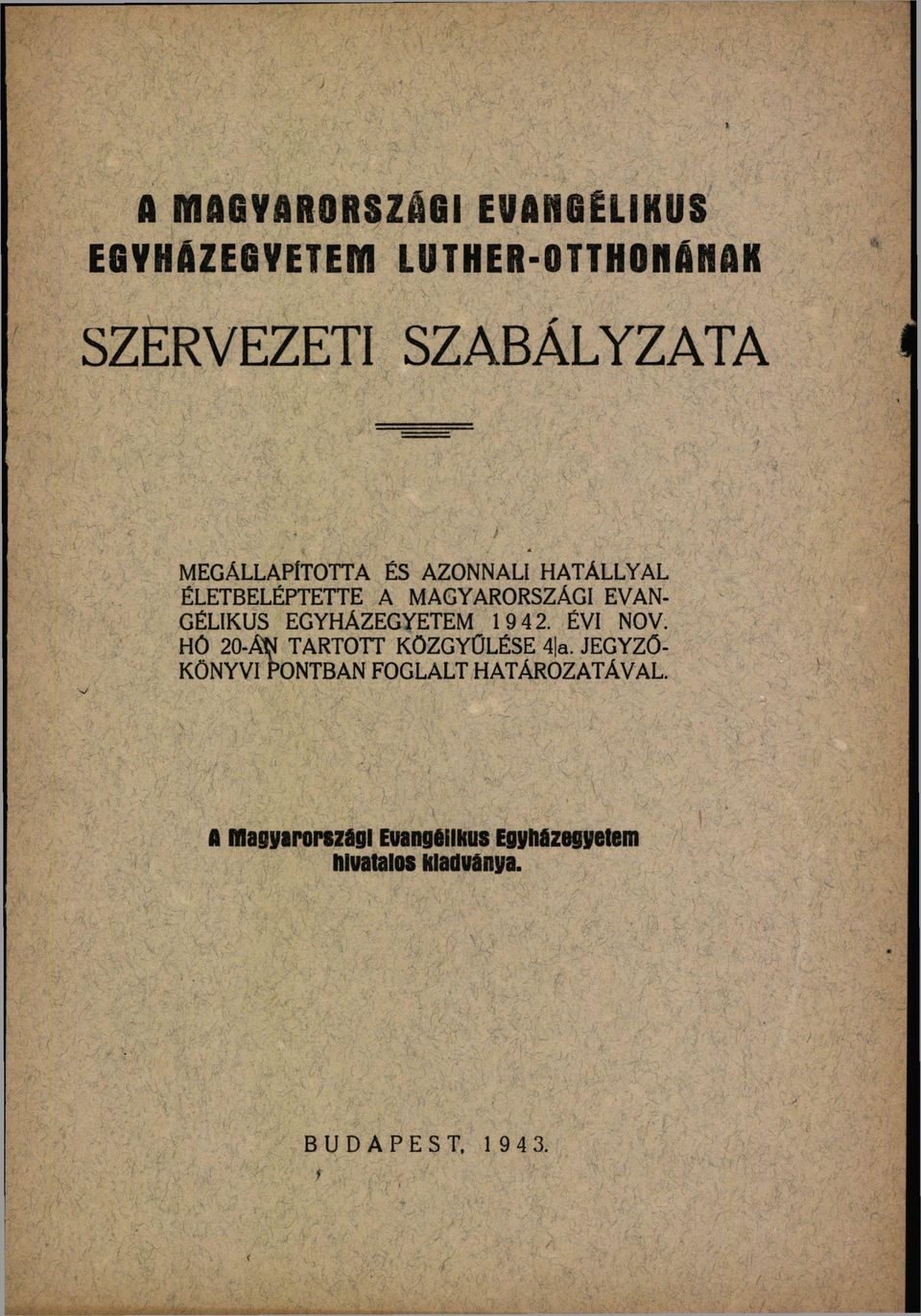 EGYHÁZEGYETEM 942 ÉV NOV HÓ 20-ÁN TARTOTT KÖZGYŰLÉSE 4 a JEGYZŐ- KÖNYV PONTBAN