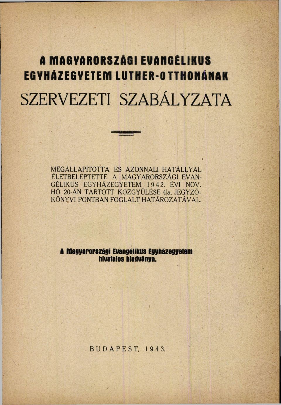 EGYHÁZEGYETEM 9 42 ÉV NOV HÔ 20-ÁN TARTOTT KÖZGYŰLÉSE 4ja JEGYZŐ- KÖNYV PONTBAN