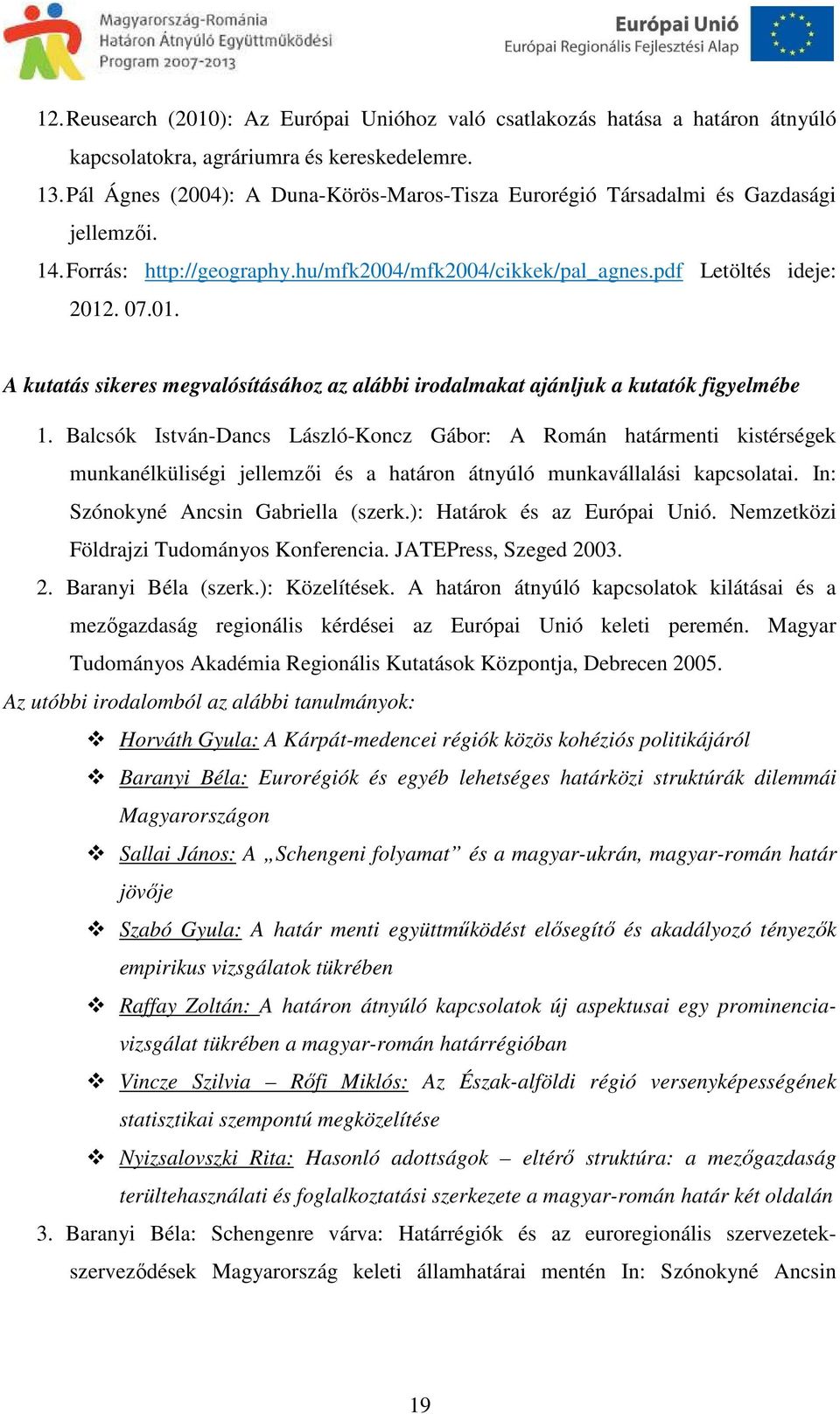 . 07.01. A kutatás sikeres megvalósításához az alábbi irodalmakat ajánljuk a kutatók figyelmébe 1.