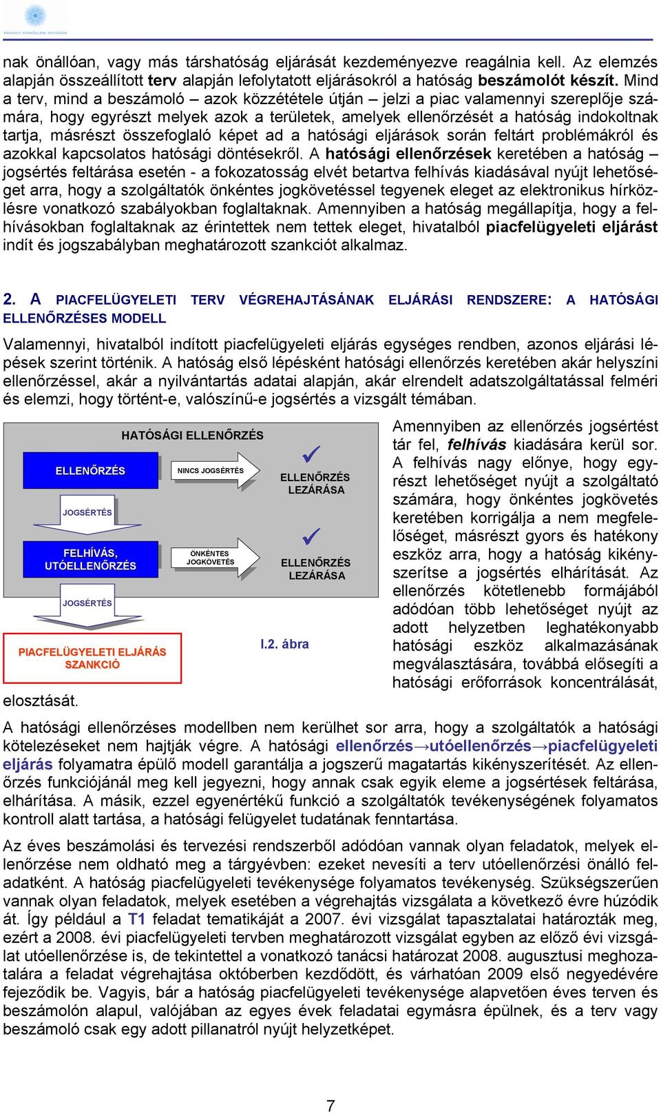 összefoglaló képet ad a hatósági eljárások során feltárt problémákról és azokkal kapcsolatos hatósági döntésekről.