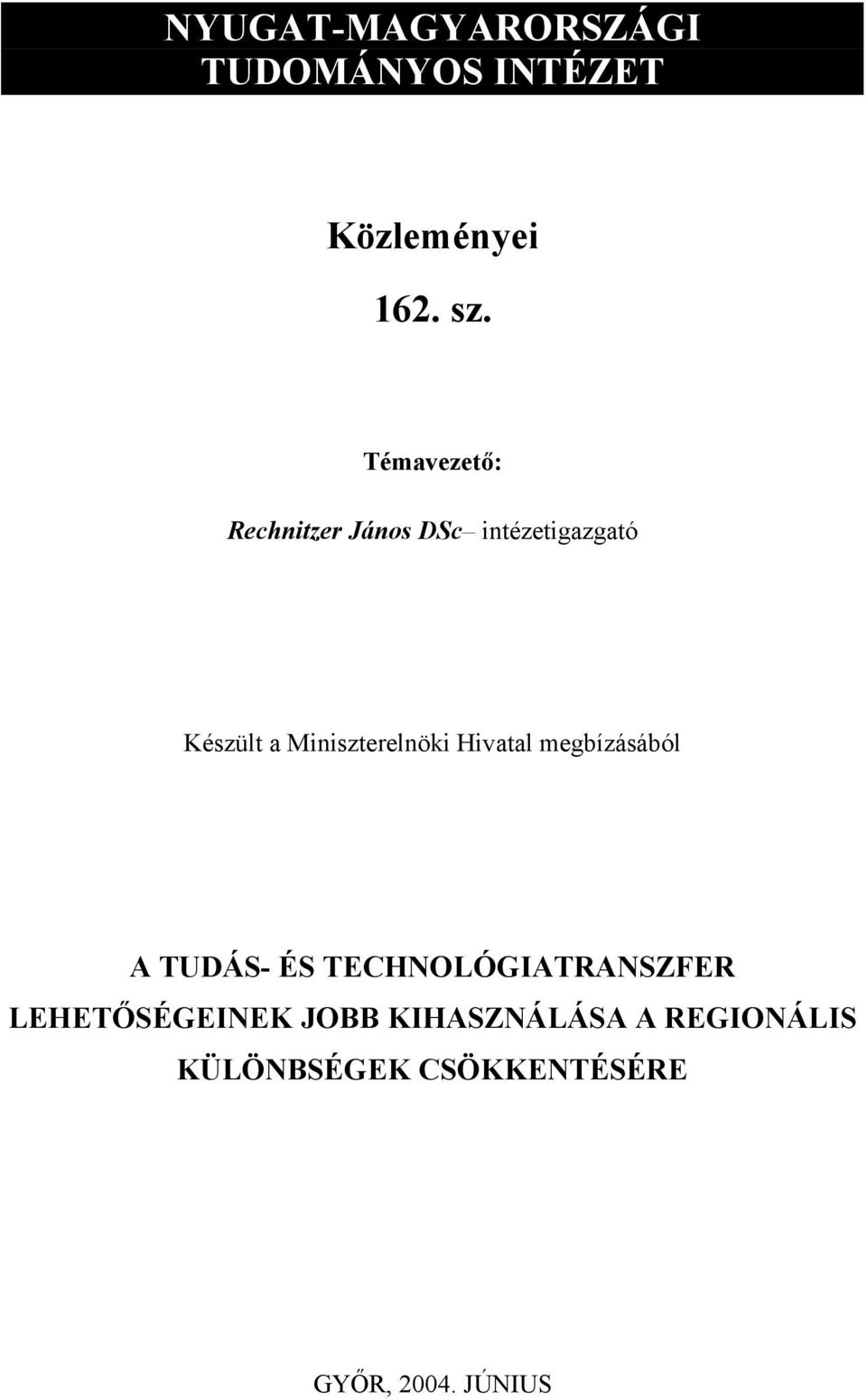 Miniszterelnöki Hivatal megbízásából A TUDÁS- ÉS TECHNOLÓGIATRANSZFER