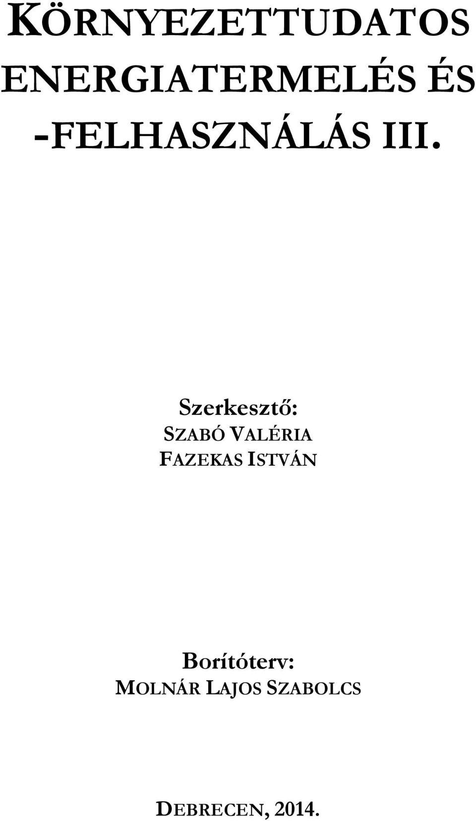 Szerkesztő: SZABÓ VALÉRIA FAZEKAS